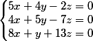 \left\lbrace\begin{matrix} 10x +8y -4z = 0 \\ 4x +5y -7z = 0 \\ 8x +y +13z = 0 \end{matrix}